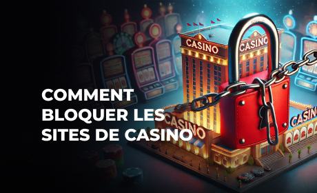 Comment bloquer les sites de casino en ligne et jeux d'argent sur internet